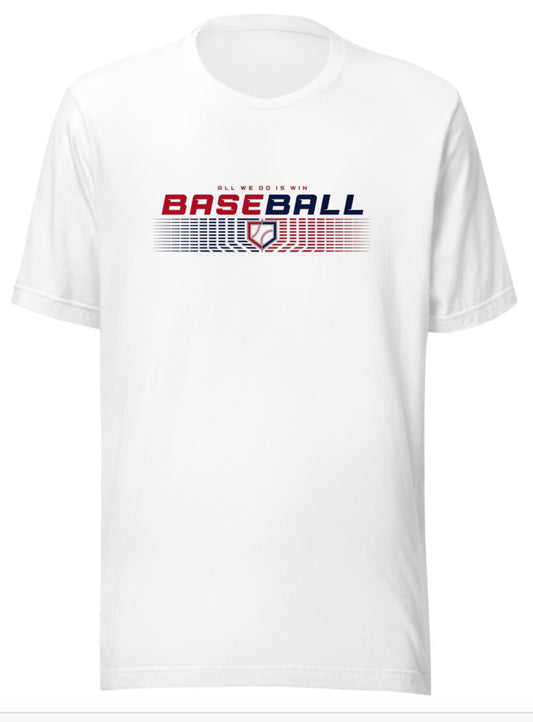 All We Do Is Win Baseball T-Shirt